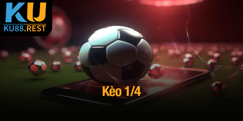 Kèo 1/4