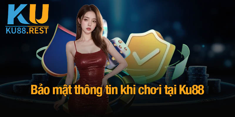 KU88 | Nhà Cái KU88 | Đăng Ký & Chơi Casino Online Uy Tín #1 23 Bảo mật thông tin khi chơi tại Ku88