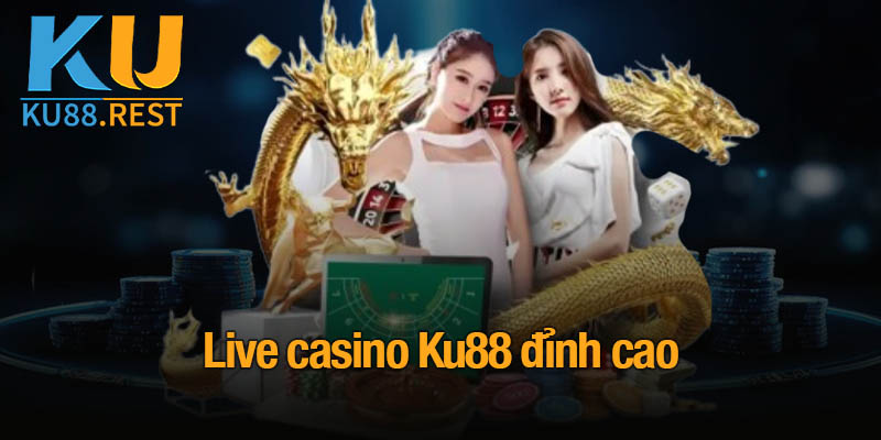 KU88 | Nhà Cái KU88 | Đăng Ký & Chơi Casino Online Uy Tín #1 15 Live casino Ku88 đỉnh cao